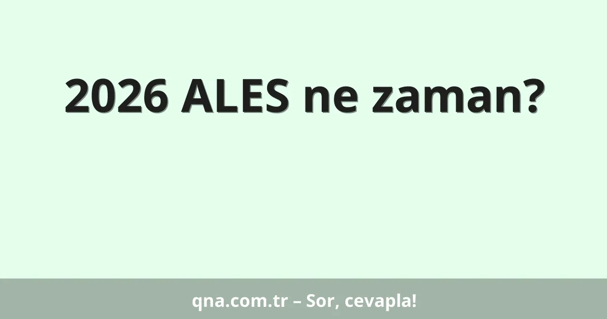 2026 ALES ne zaman?