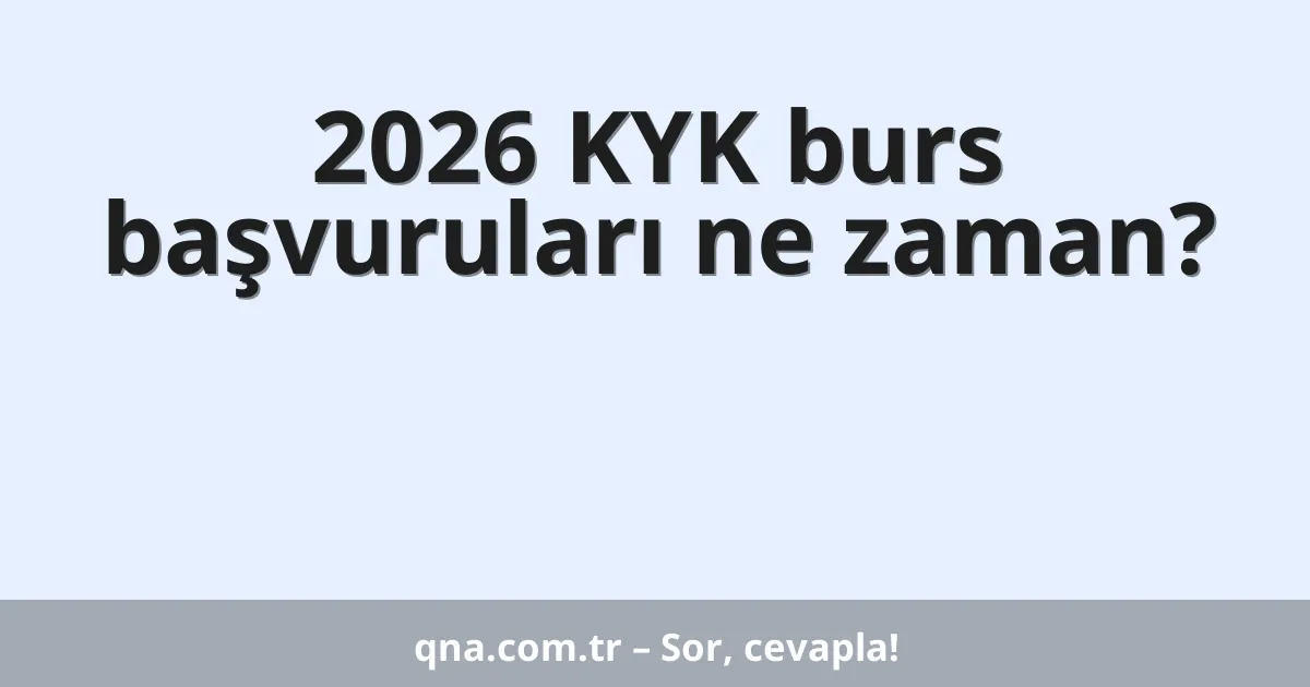 2026 KYK burs başvuruları ne zaman?