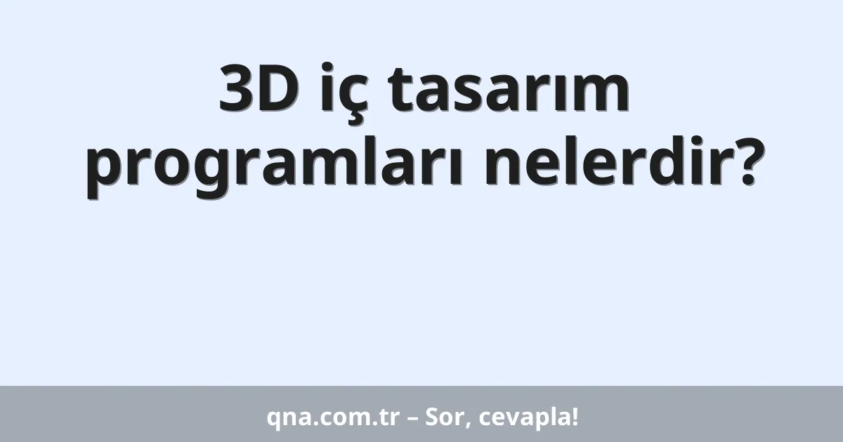 3D iç tasarım programları nelerdir?