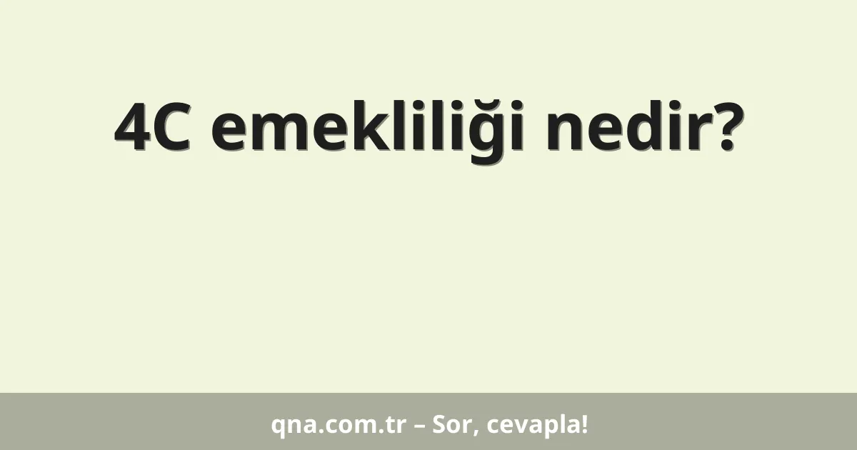 4C emekliliği nedir?