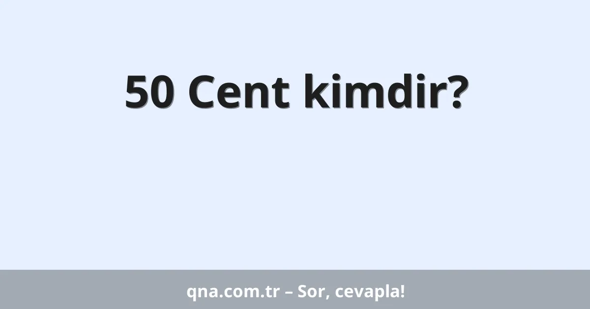 50 Cent kimdir?