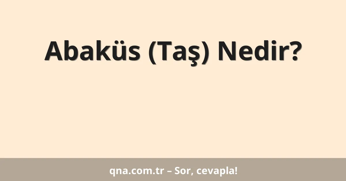 Abaküs (Taş) Nedir?