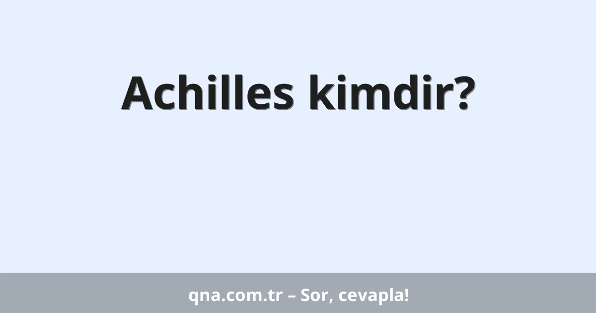 Achilles kimdir?