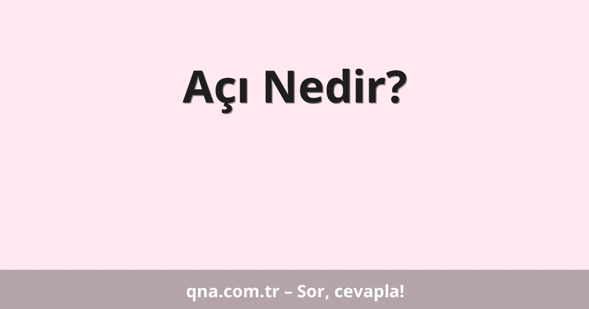 Açı Nedir?