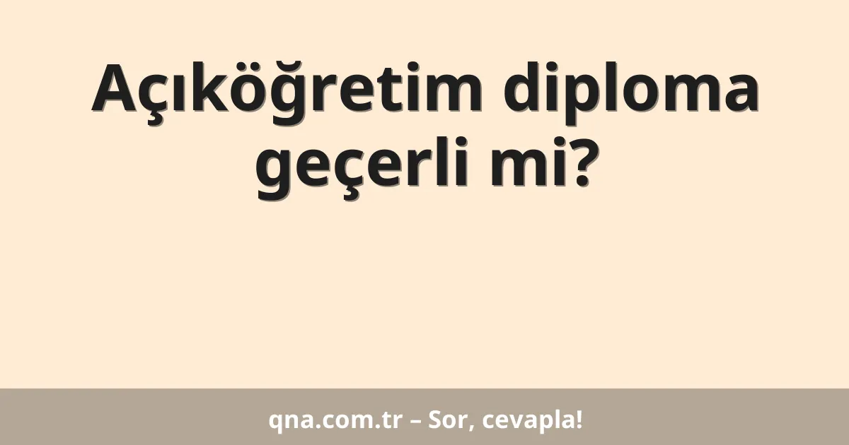Açıköğretim diploma geçerli mi?