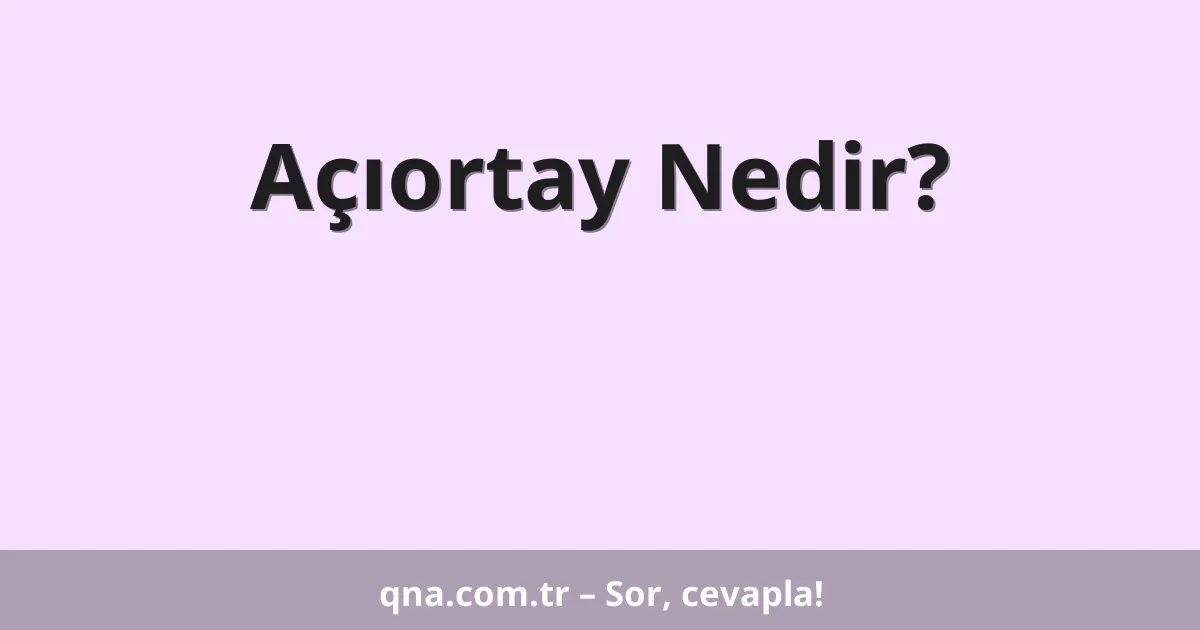 Açıortay Nedir?