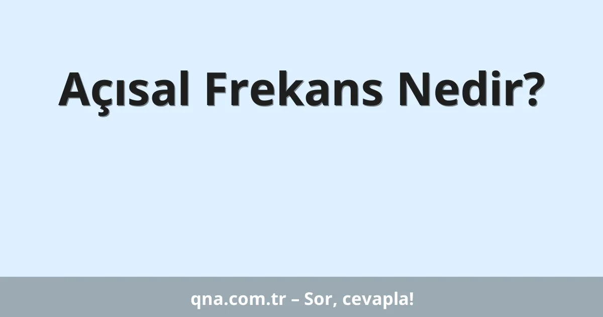 Açısal Frekans Nedir?