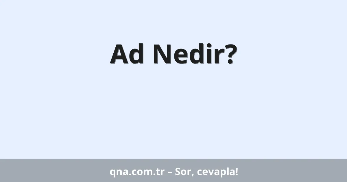 Ad Nedir?