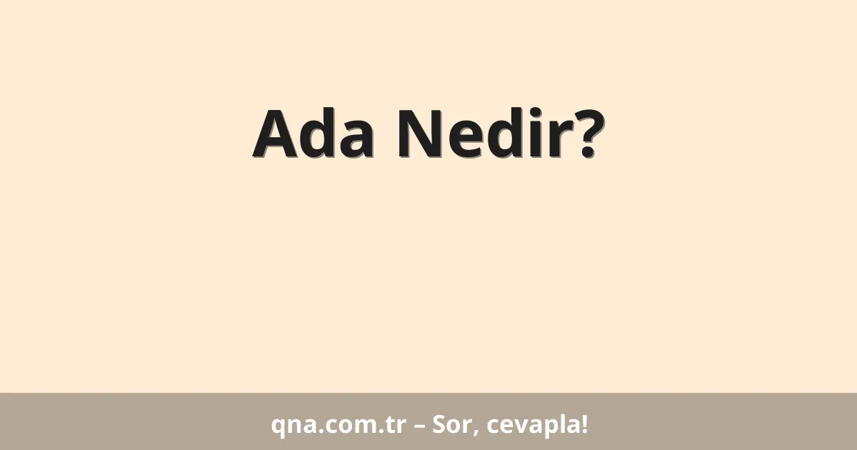 Ada Nedir?