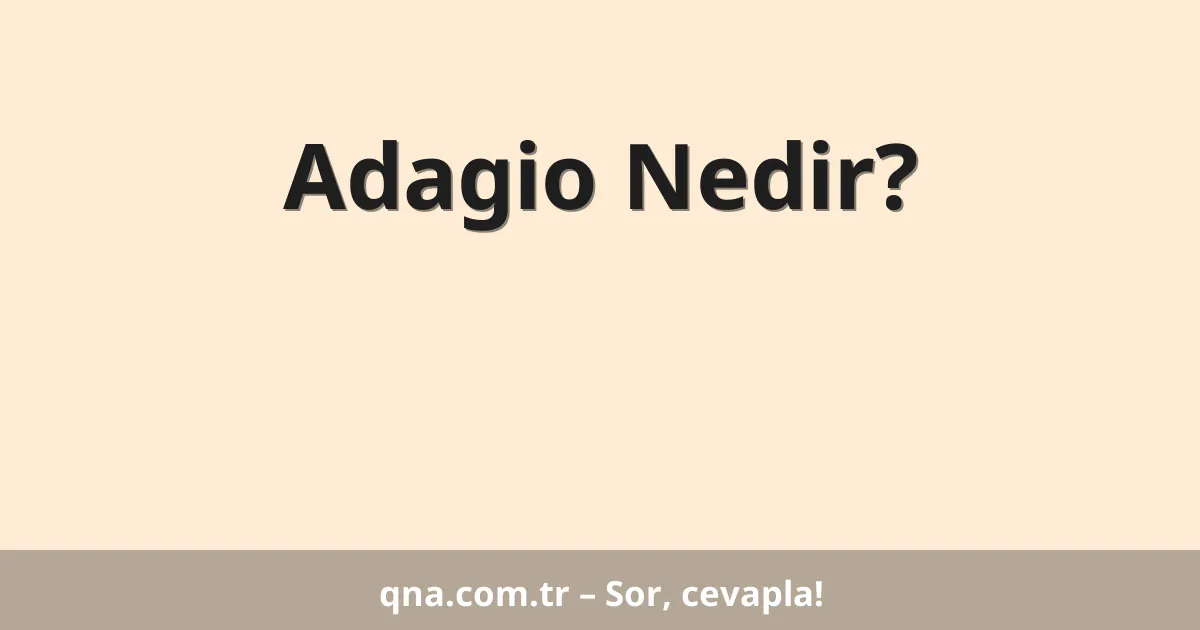 Adagio Nedir?