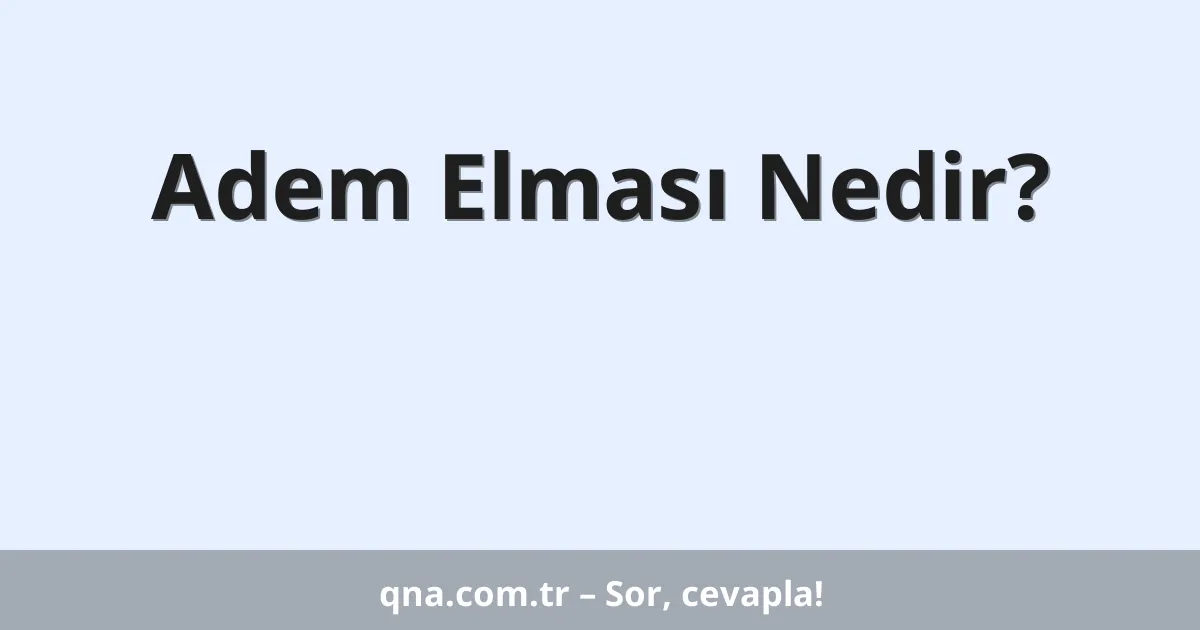 Adem Elması Nedir?
