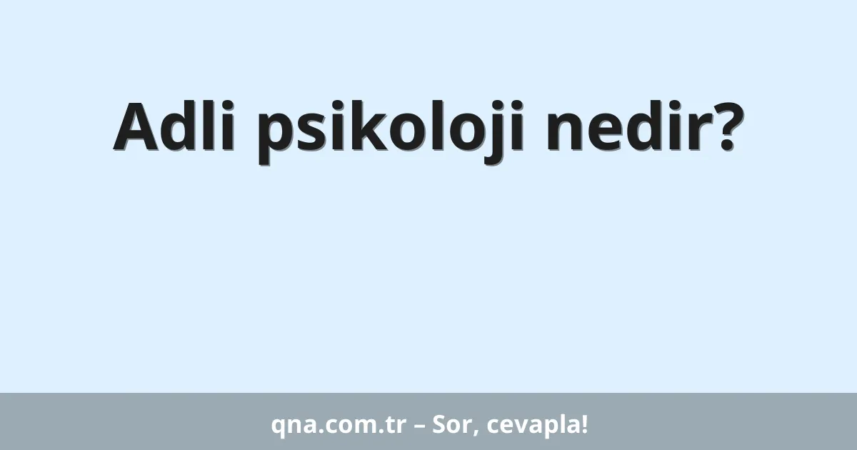 Adli psikoloji nedir?