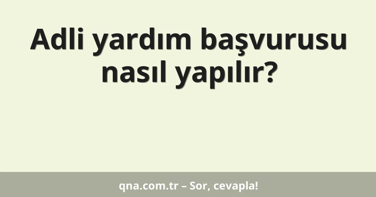Adli yardım başvurusu nasıl yapılır?