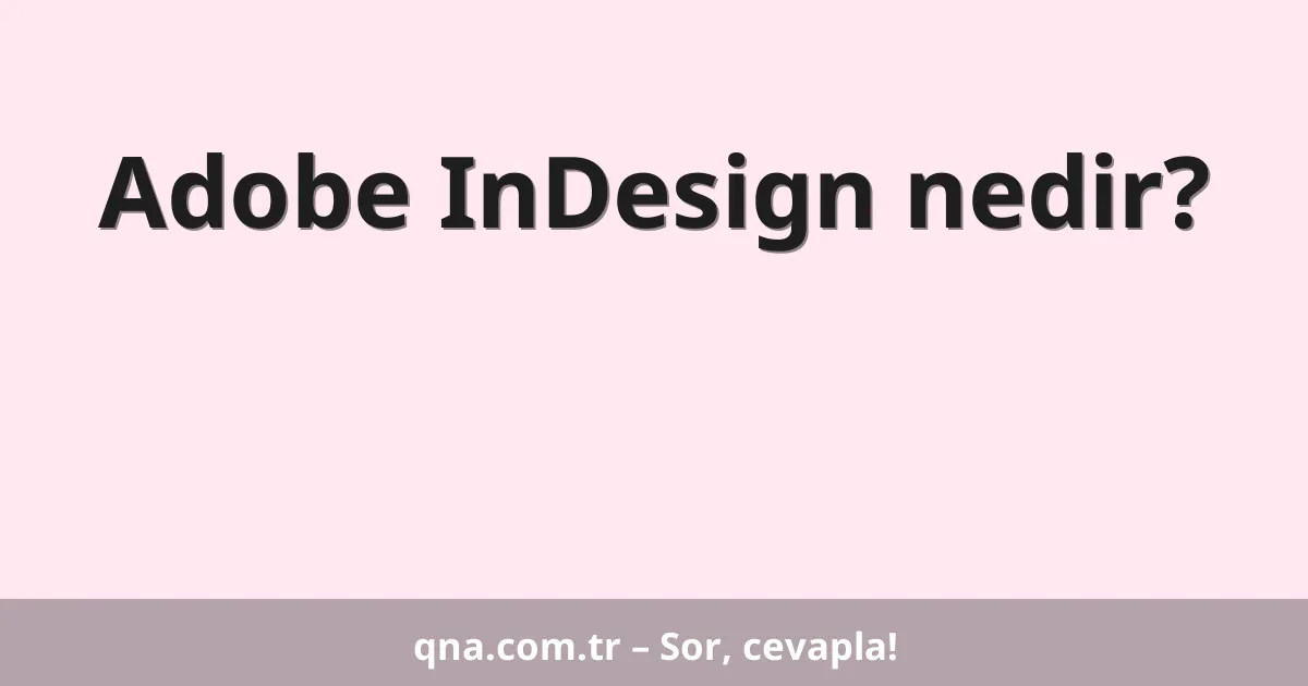 Adobe InDesign nedir?