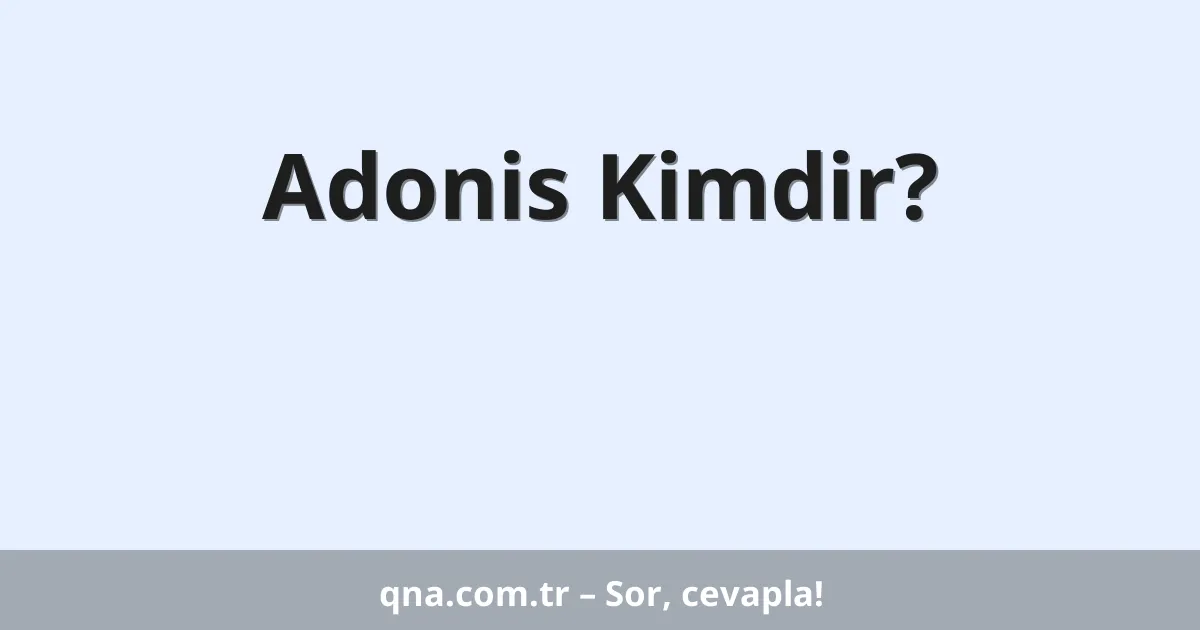 Adonis Kimdir?