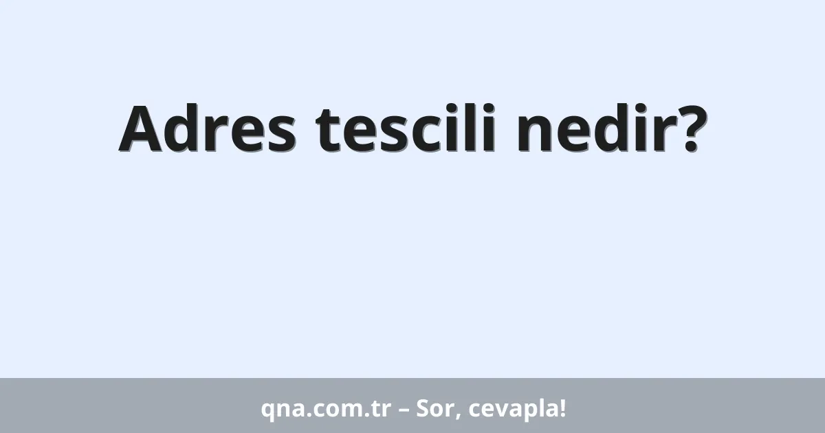 Adres tescili nedir?