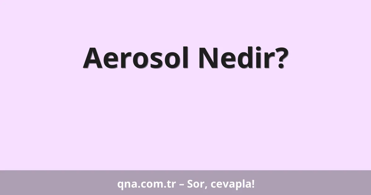 Aerosol Nedir?