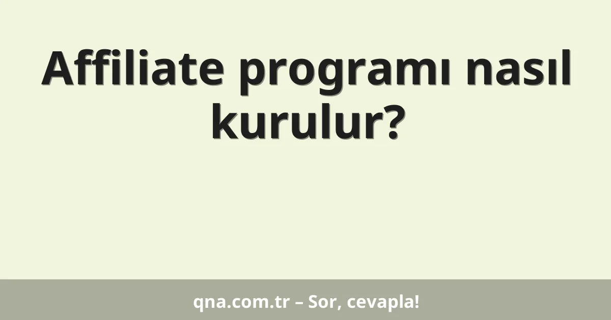 Affiliate programı nasıl kurulur?