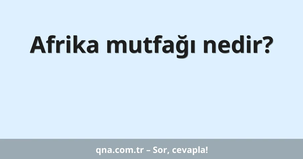 Afrika mutfağı nedir?