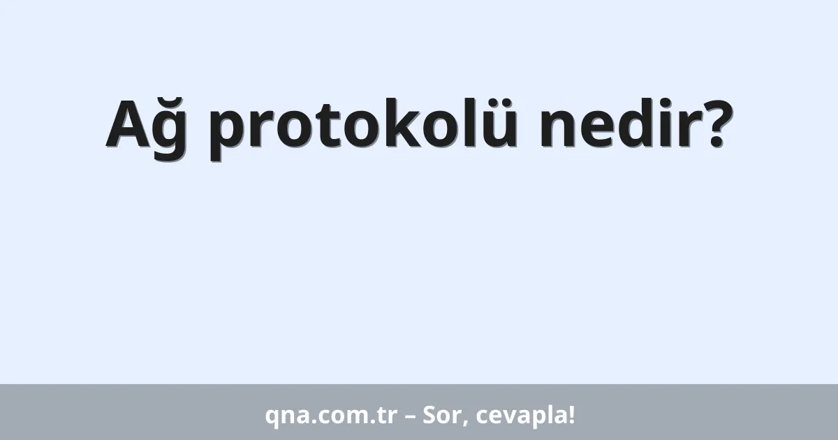 Ağ protokolü nedir?