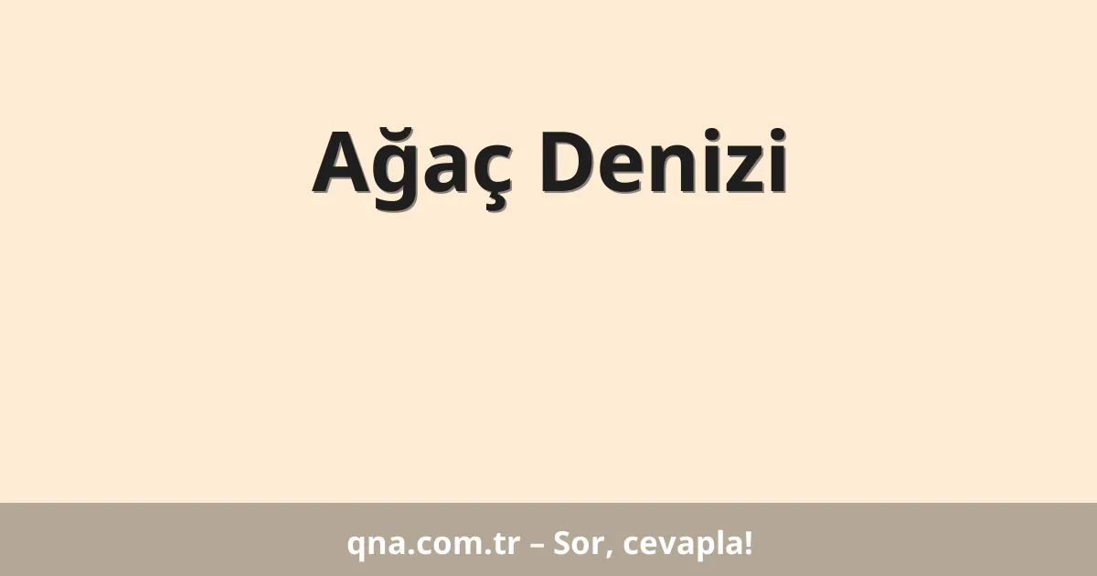 Ağaç Denizi