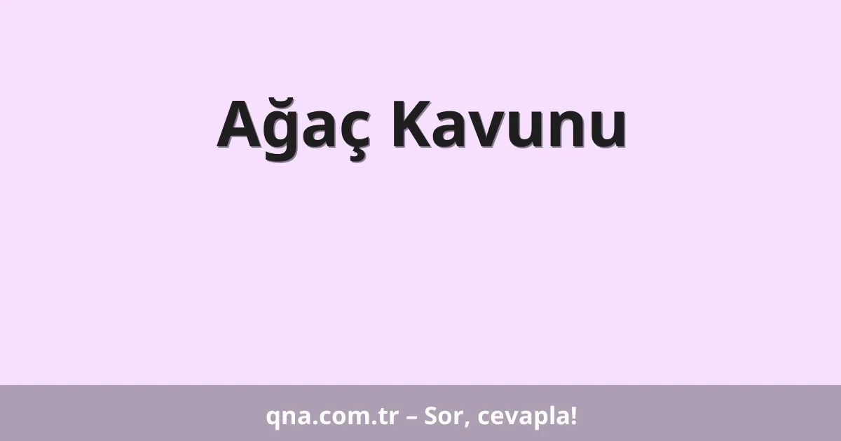 Ağaç Kavunu