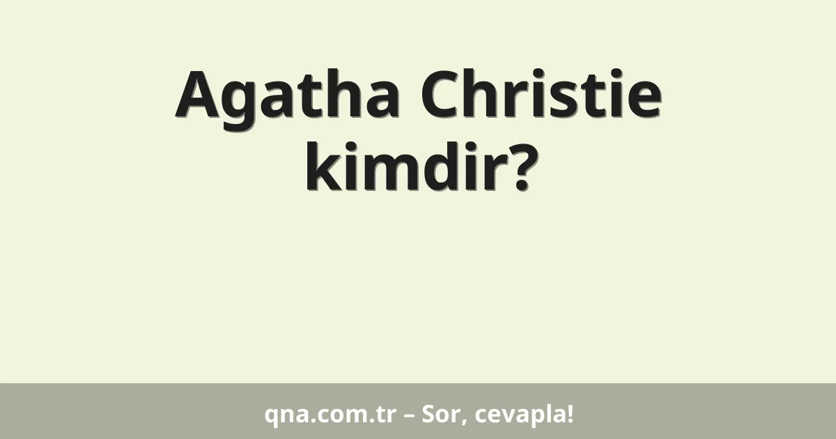 Agatha Christie kimdir?
