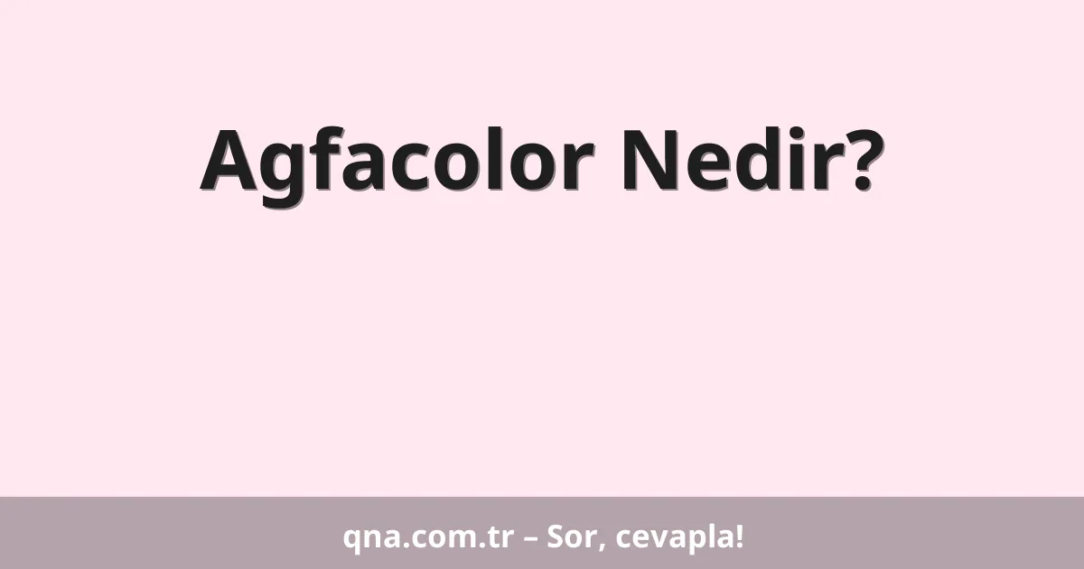 Agfacolor Nedir?