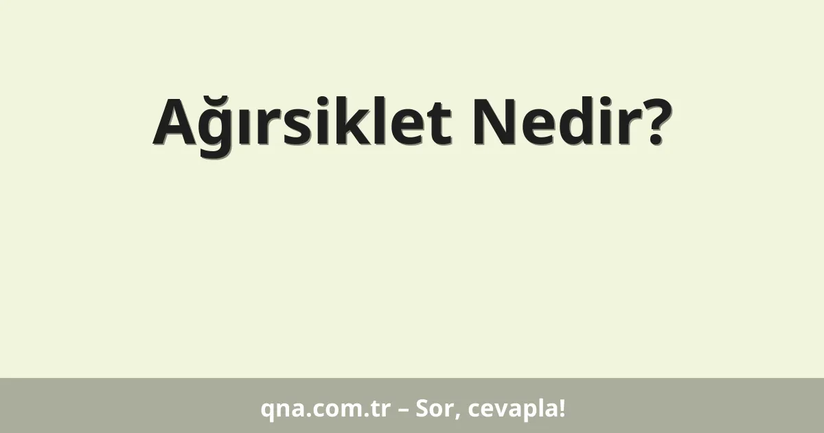 Ağırsiklet Nedir?