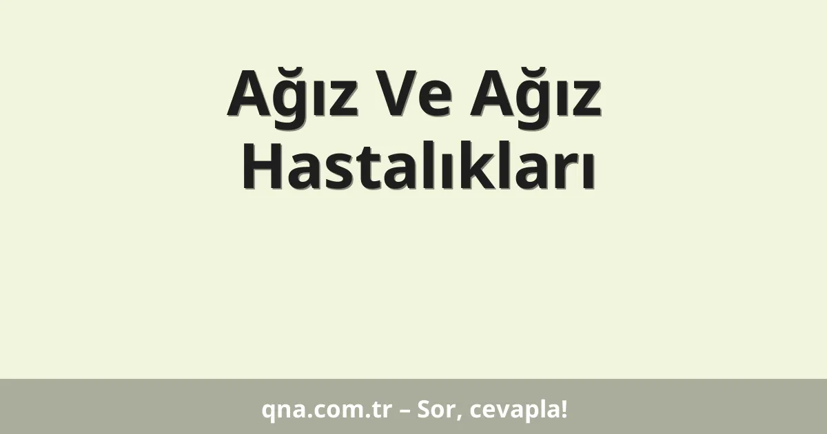 Ağız Ve Ağız Hastalıkları