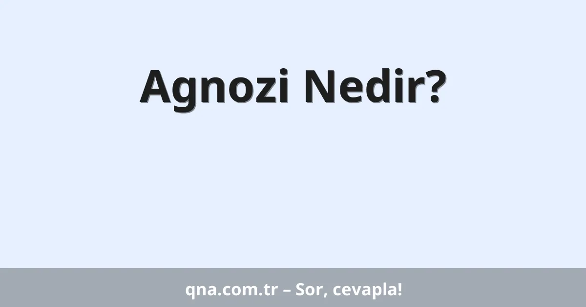 Agnozi Nedir?