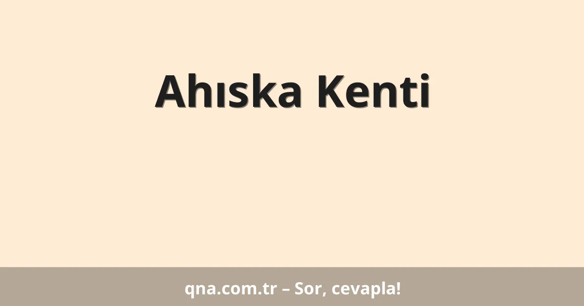 Ahıska Kenti
