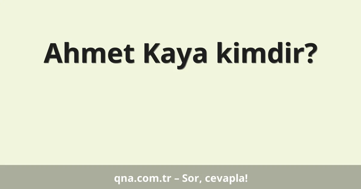 Ahmet Kaya kimdir?