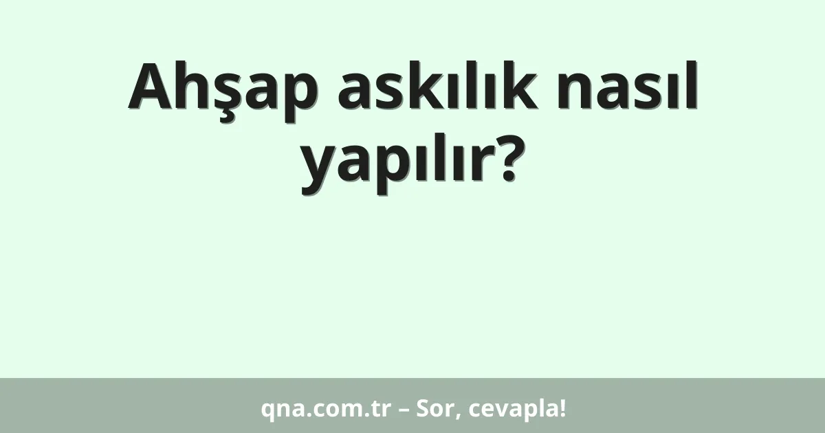 Ahşap askılık nasıl yapılır?