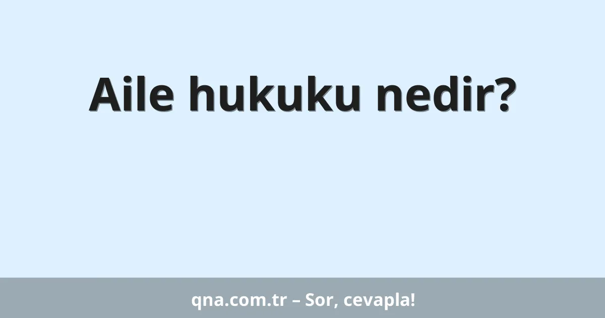 Aile hukuku nedir?