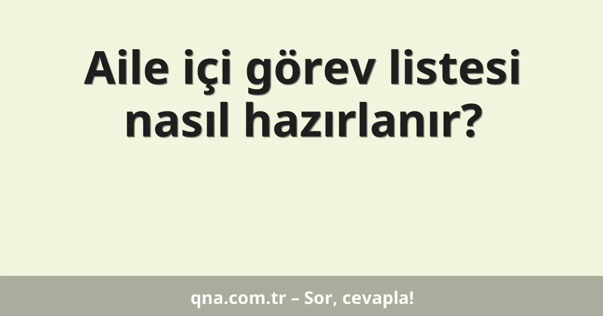 Aile içi görev listesi nasıl hazırlanır?