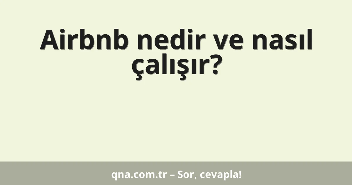 Airbnb nedir ve nasıl çalışır?
