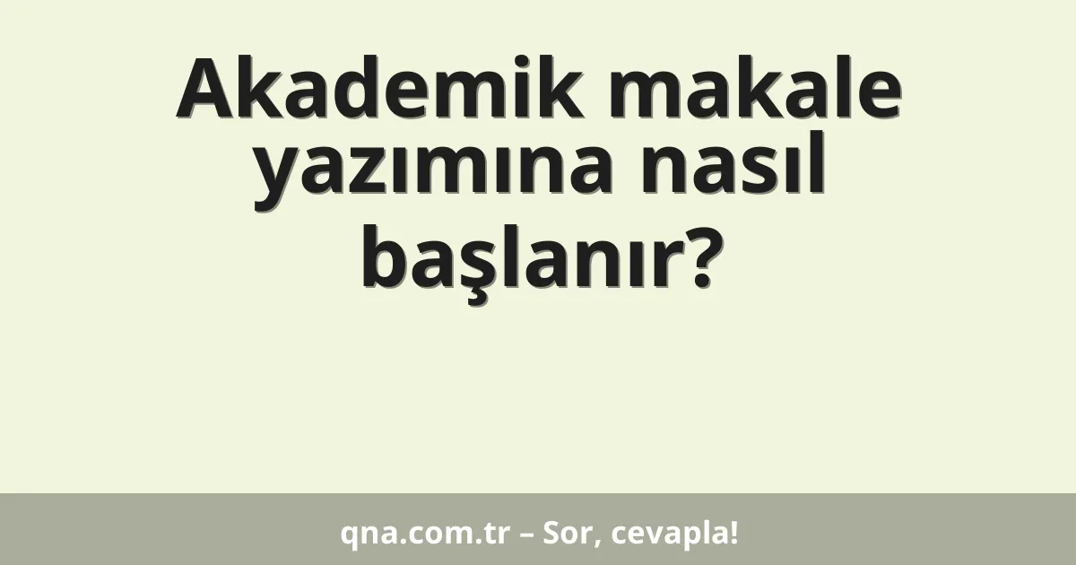 Akademik makale yazımına nasıl başlanır?
