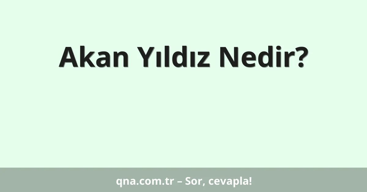 Akan Yıldız Nedir?