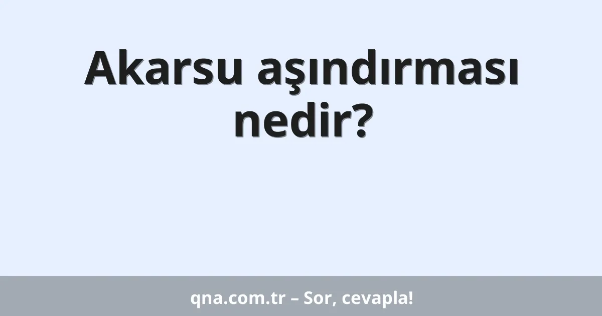 Akarsu aşındırması nedir?