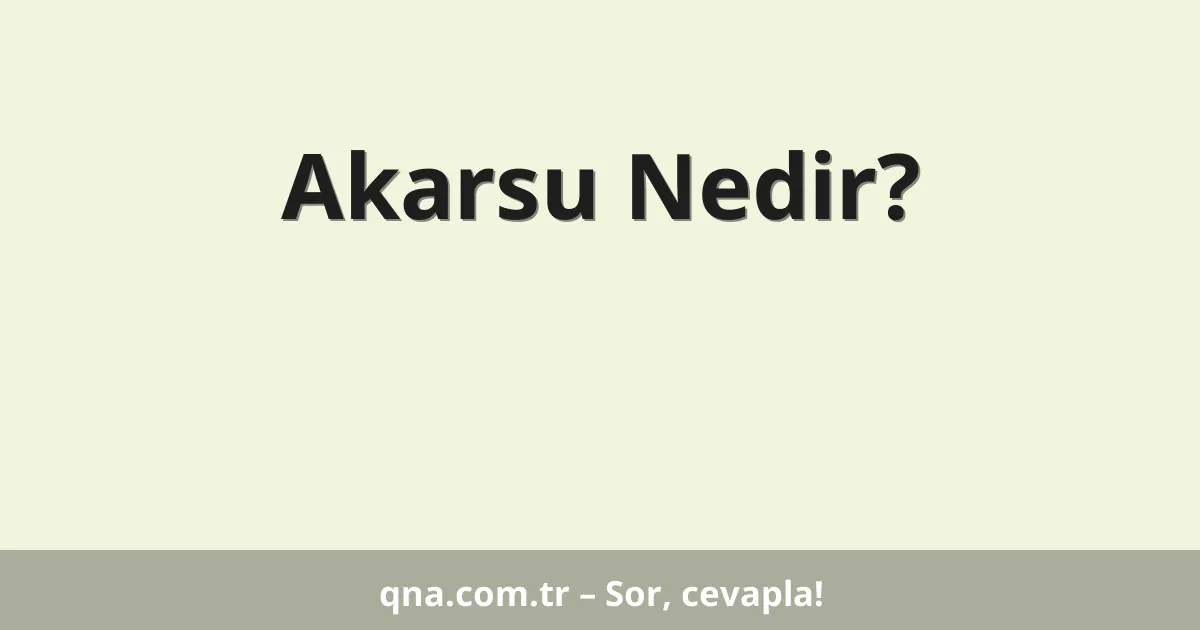 Akarsu Nedir?