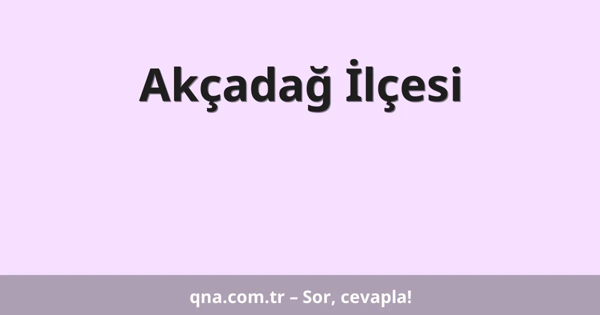 Akçadağ İlçesi