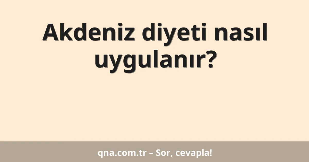 Akdeniz diyeti nasıl uygulanır?