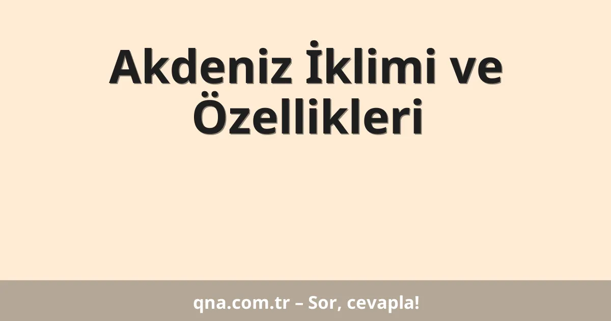 Akdeniz İklimi ve Özellikleri