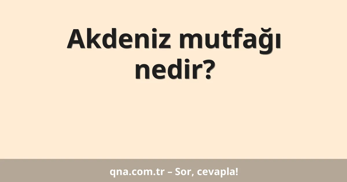 Akdeniz mutfağı nedir?