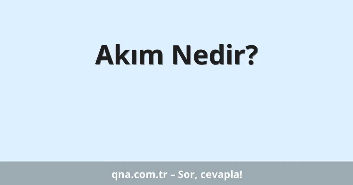 Akım Nedir?