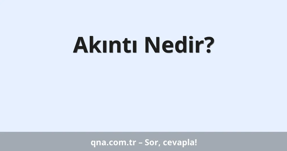 Akıntı Nedir?