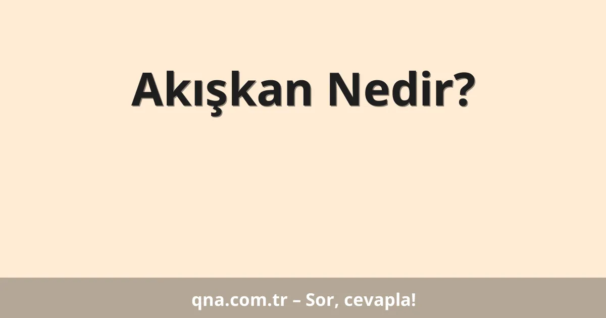 Akışkan Nedir?
