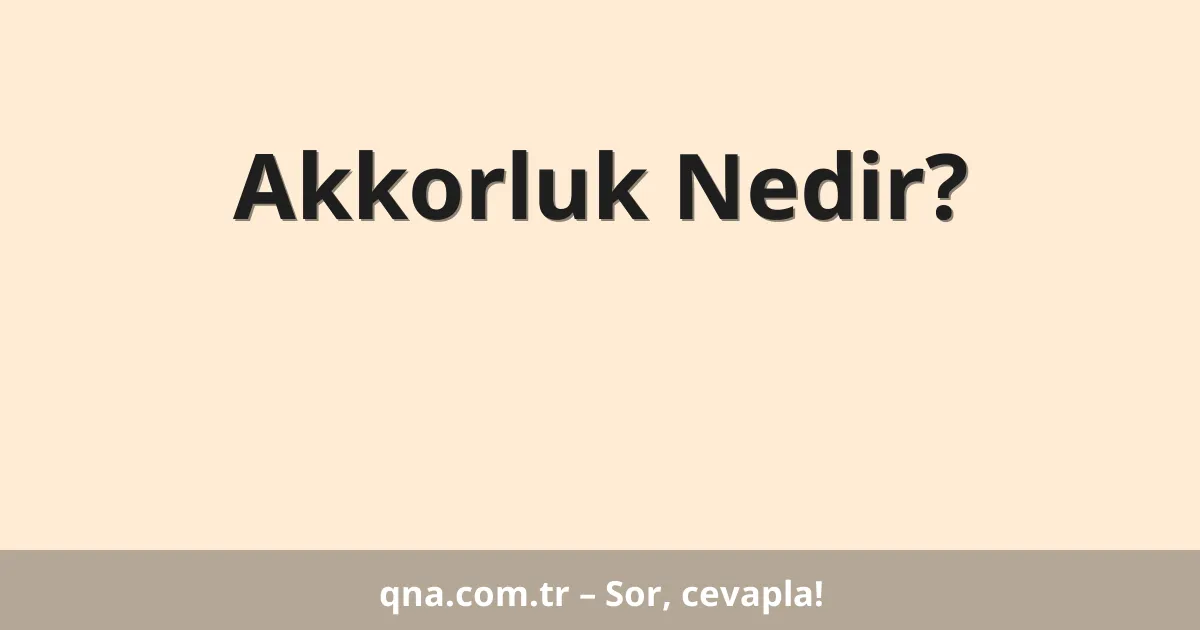 Akkorluk Nedir?