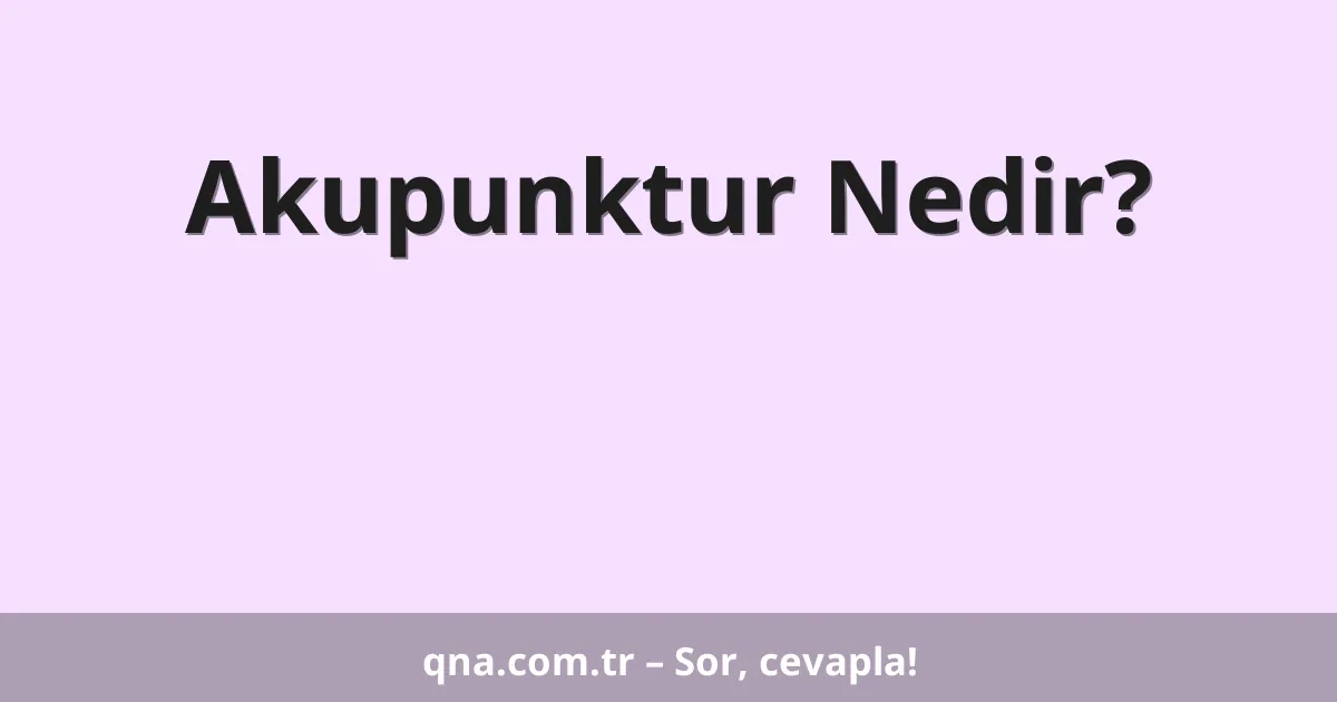 Akupunktur Nedir?